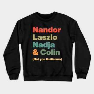 Nandor Laszlo Nadja And Colin Not You Guillermo // Retro Crewneck Sweatshirt